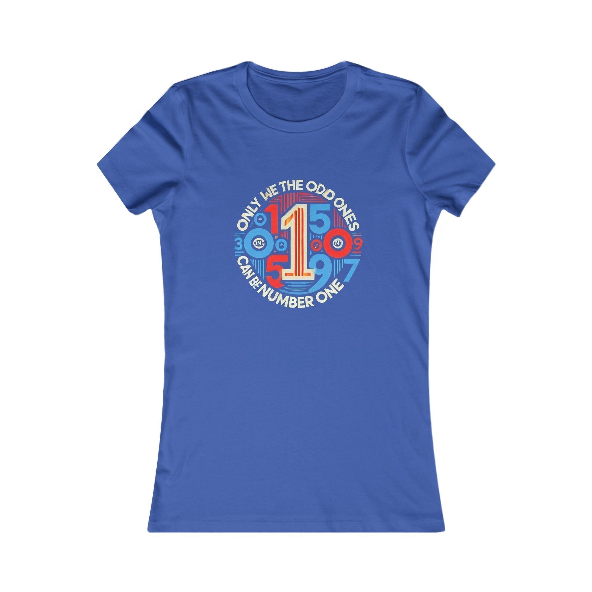  Colorful Women Favorite t-shirt - Number One Design Only We The Odd 1
