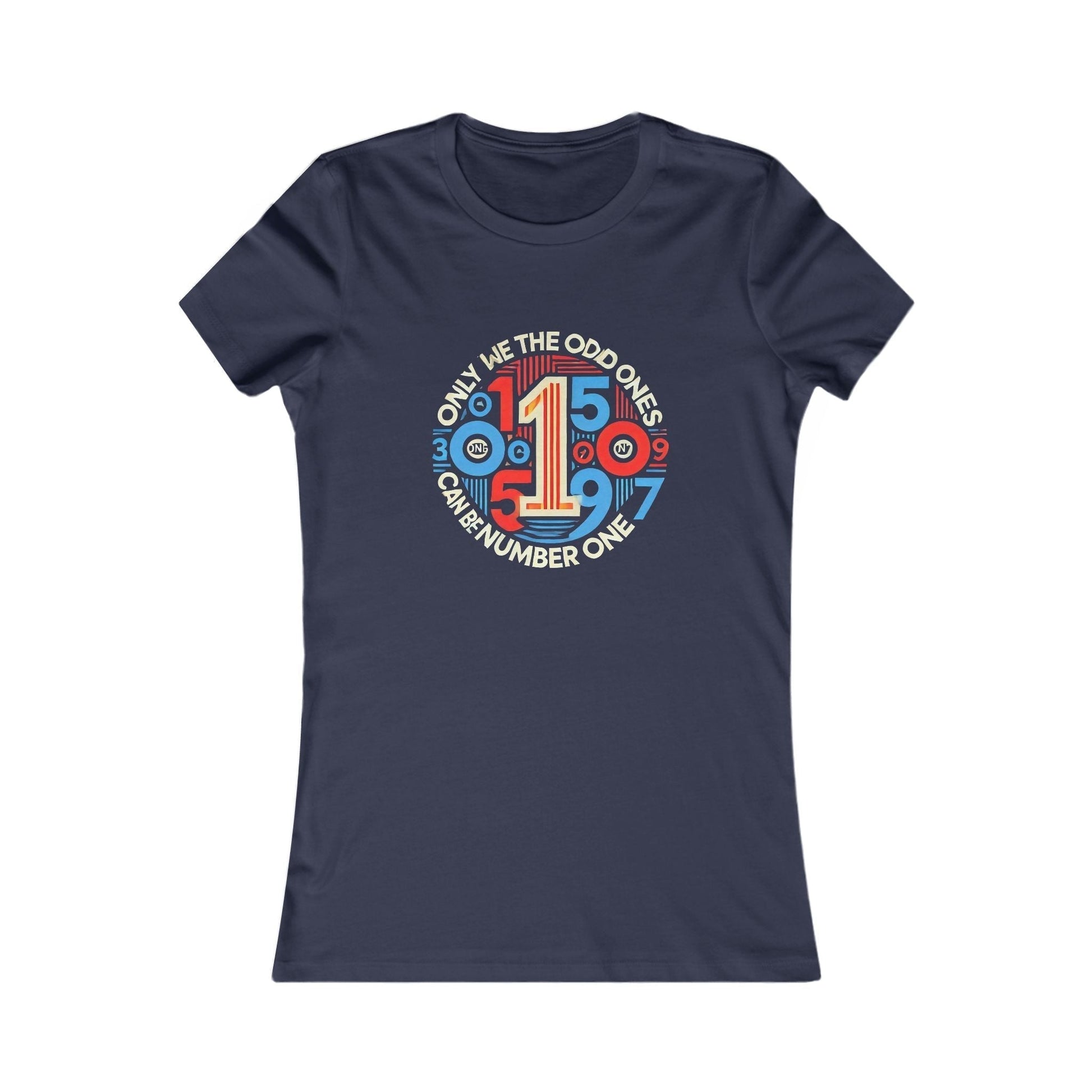  Colorful Women Favorite t-shirt - Number One Design Only We The Odd 1