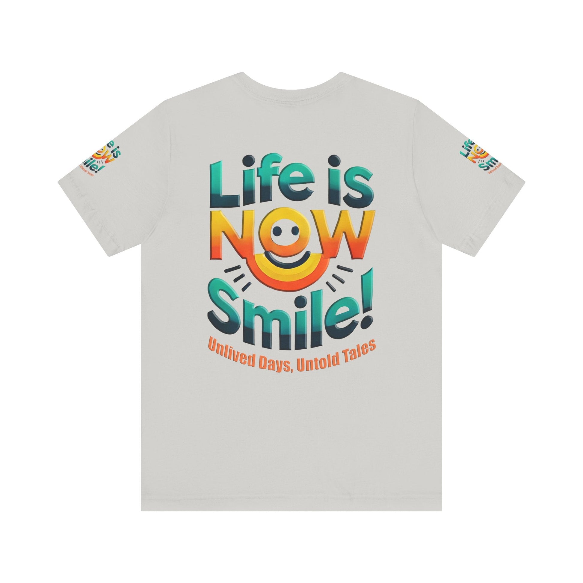 Unisex Jersey Short Sleeve T-shirt - Life Is Now Smile -Classic Fit
