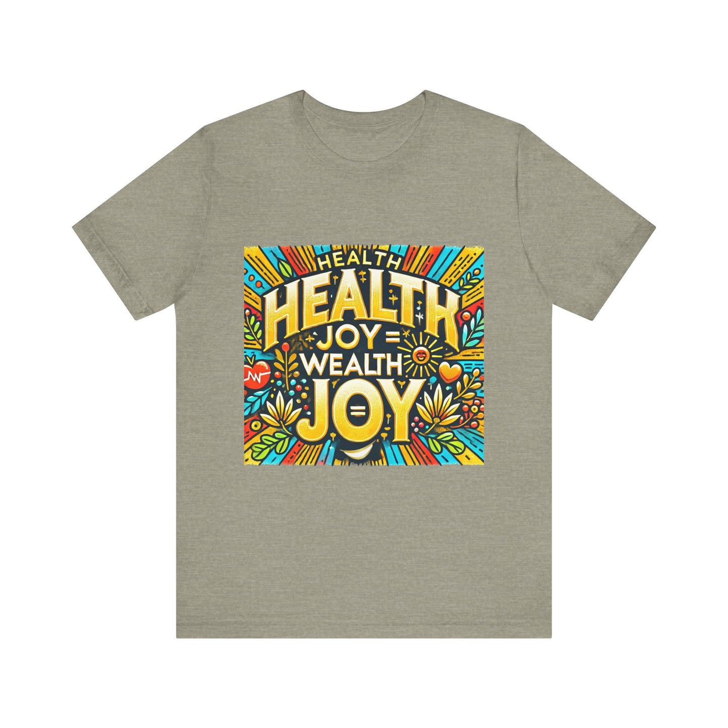 Unisex Jersey Short Sleeve Tee "Health Joy = Wealth Joy"