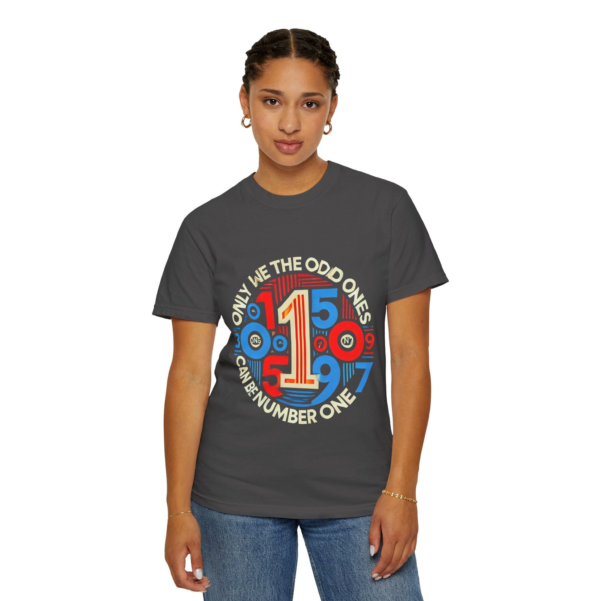 Garment-Dyed Unisex T-Shirt - Only We The Odd Ones Can Be Number One