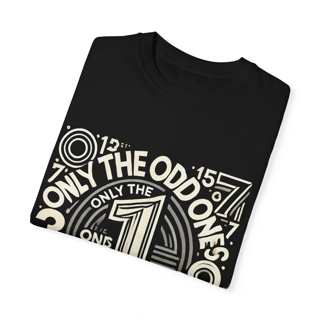 Unisex Garment-Dyed T-Shirt with graphic "Only the Odd Ones Can Be Number One" design.