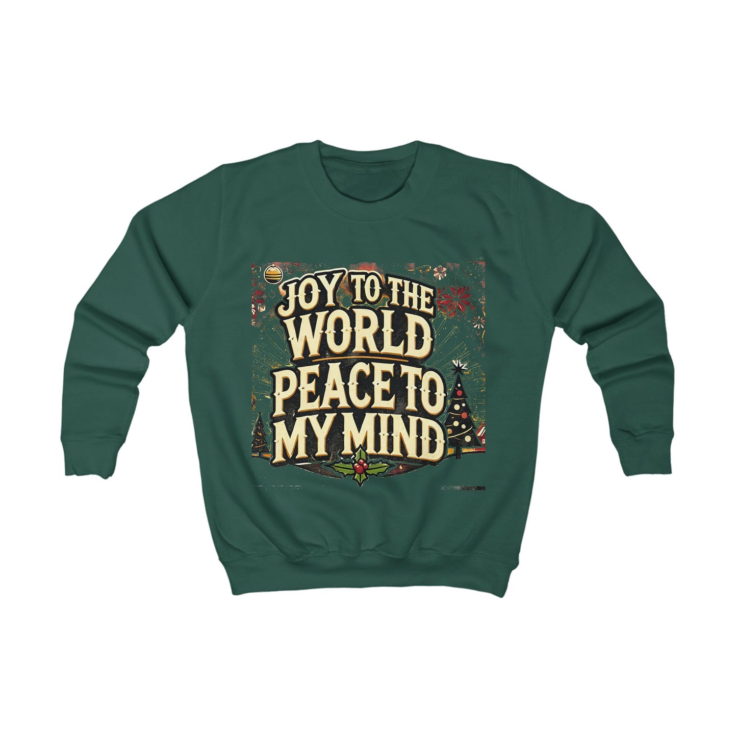 Kids Sweatshirt " Joy To the World Peace to My Mind "