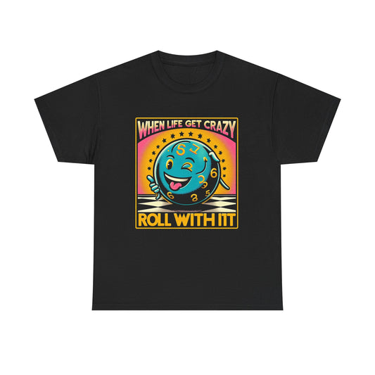 Fun Vibe Unisex Heavy Cotton Tee - "When Life Gets Crazy, Roll With It!"