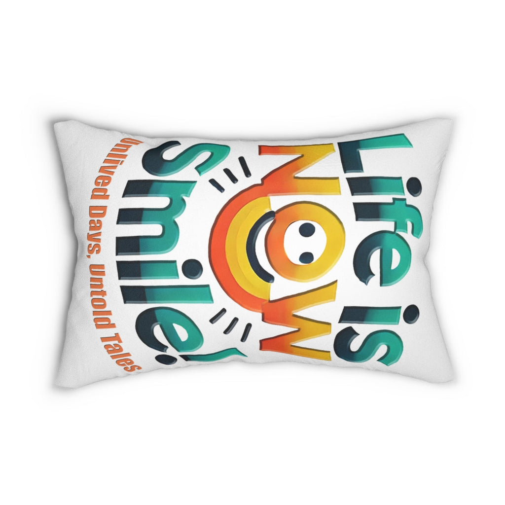 Spun Polyester Lumbar Pillow - Life is Now Smile Vibrant Indoor Decor